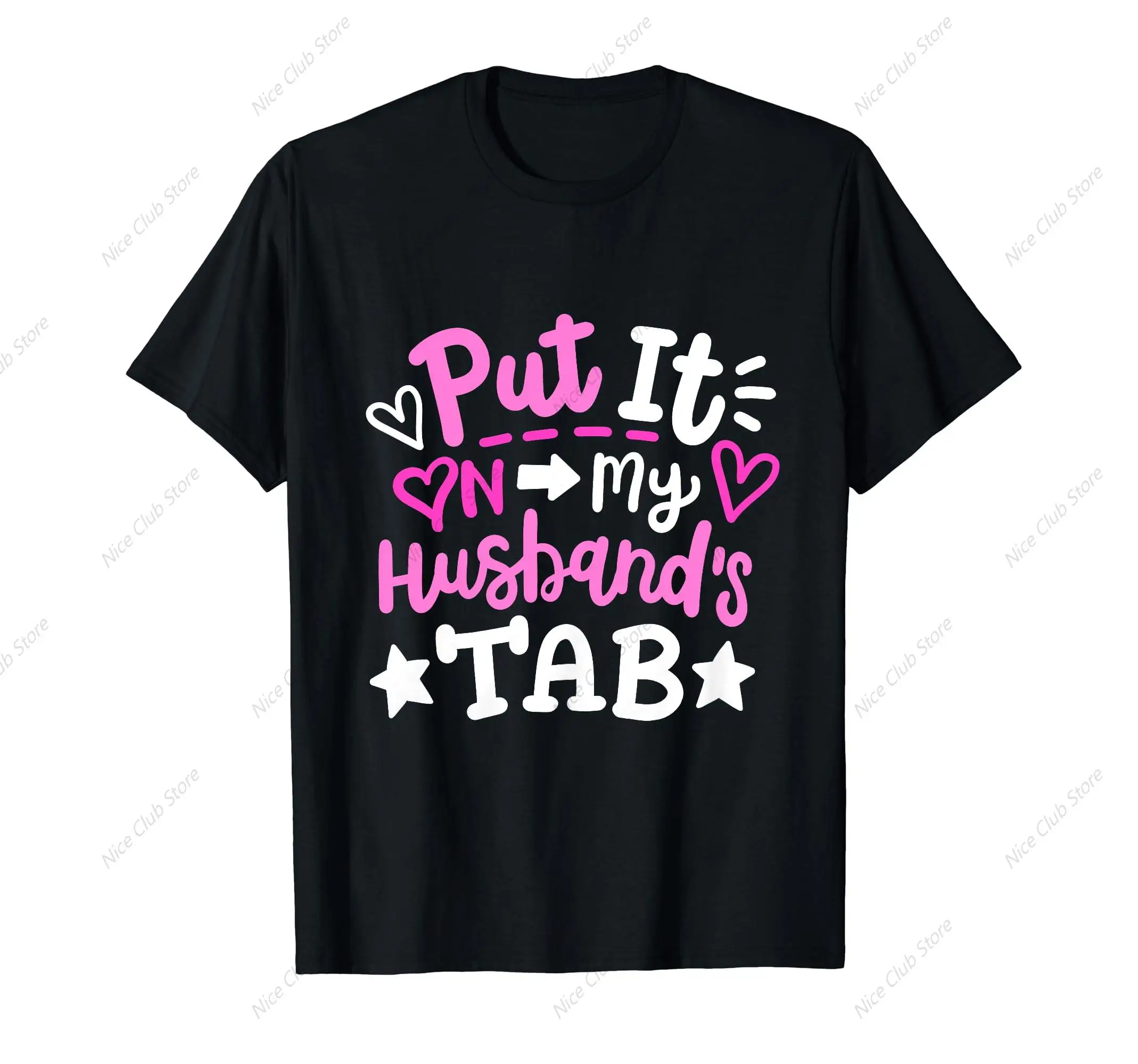 Put It On My Husband's Tab T-Shirt for Men Cotton 100% Summer Tops Women