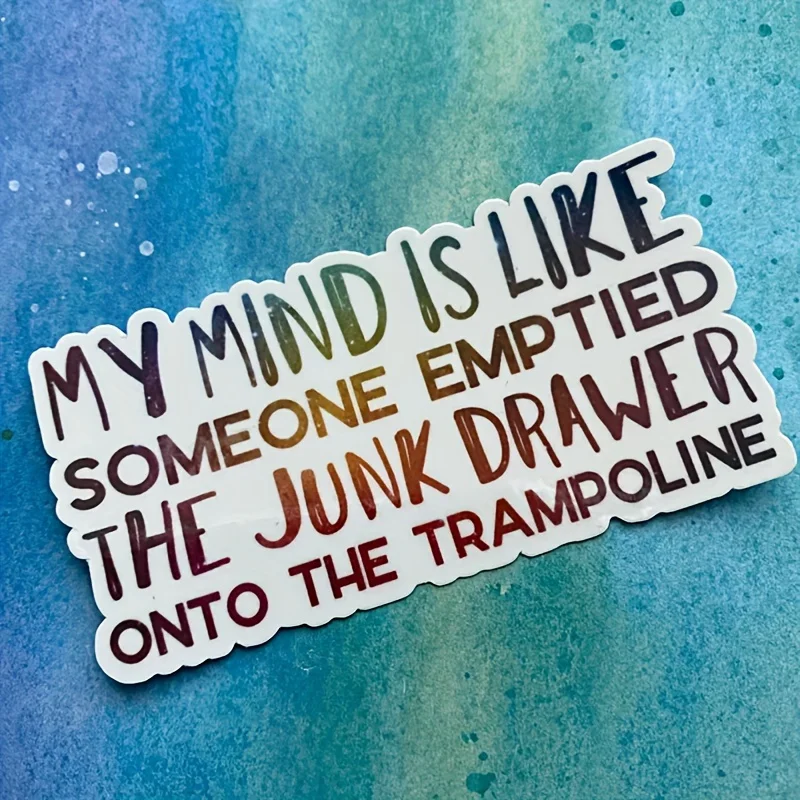 

1Pc Humorous ADHD and Autism Theme "My Mind Is Like A Trash Drawer on A Trampoline" Quotes Multicolor Emotional Design Sticker