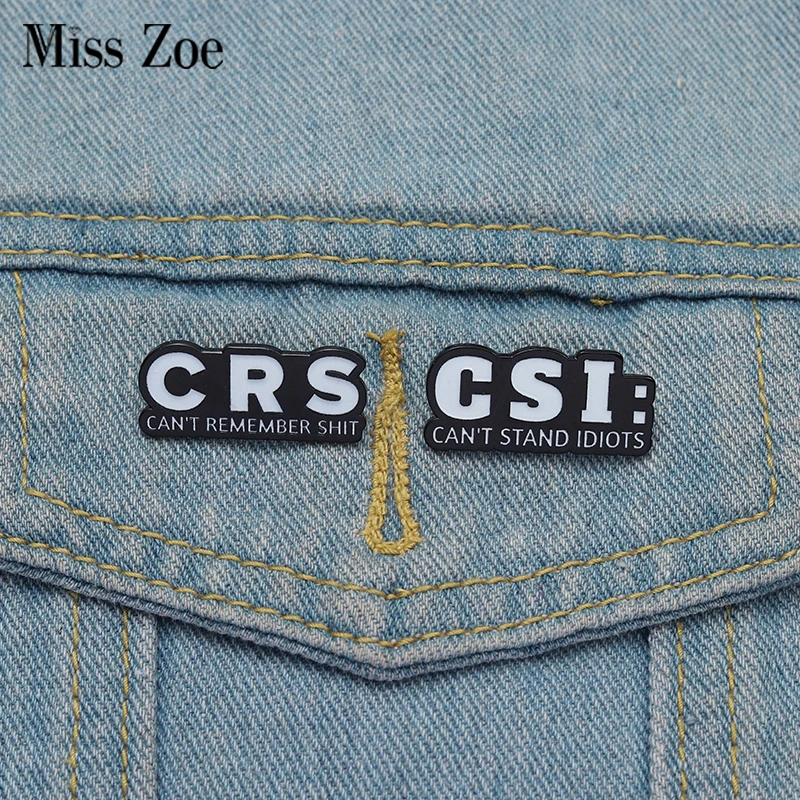 CSI CAN'T STAND IDIOTS Enamel Pins Custom CRS CAN'T REMEMBER SHIT Brooches Lapel Badges Clothes Funny Jewelry Gift for Friends