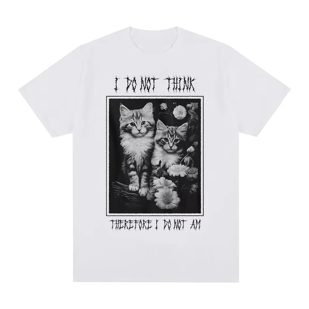 

I Do Not Think Therefore I Do Not Am Funny Cat Meme T Shirt Fashion Short Sleeve T-shirt Men Women Casual Oversized T-shirts