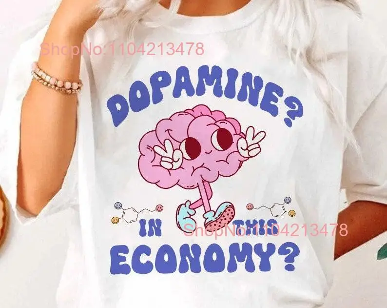 Dopamine In this economy shirt deficiency club chasing funny serotonin store bought molecule long or short sleeves