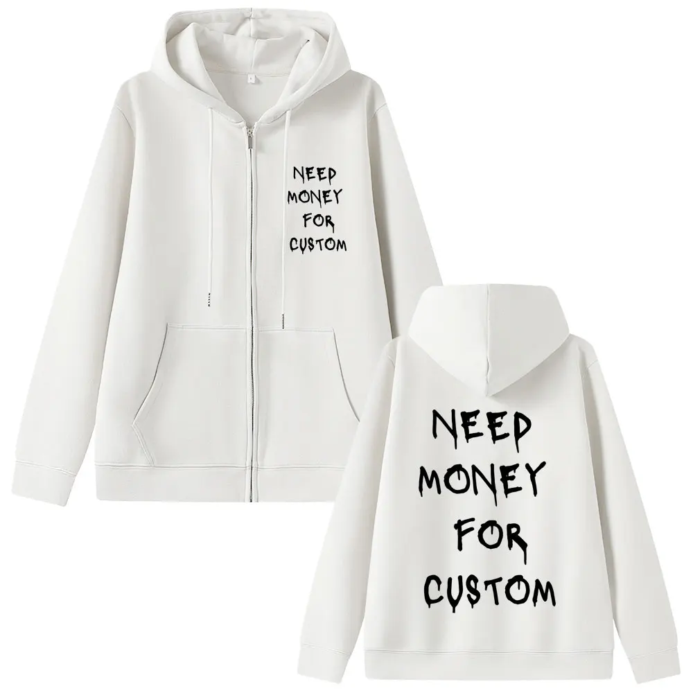 

Funny Need Money for Custom Double Sided Print Zipper Hoodie Men Women Fashion Oversized Streetwear Male Vintage Zip Up Jacket