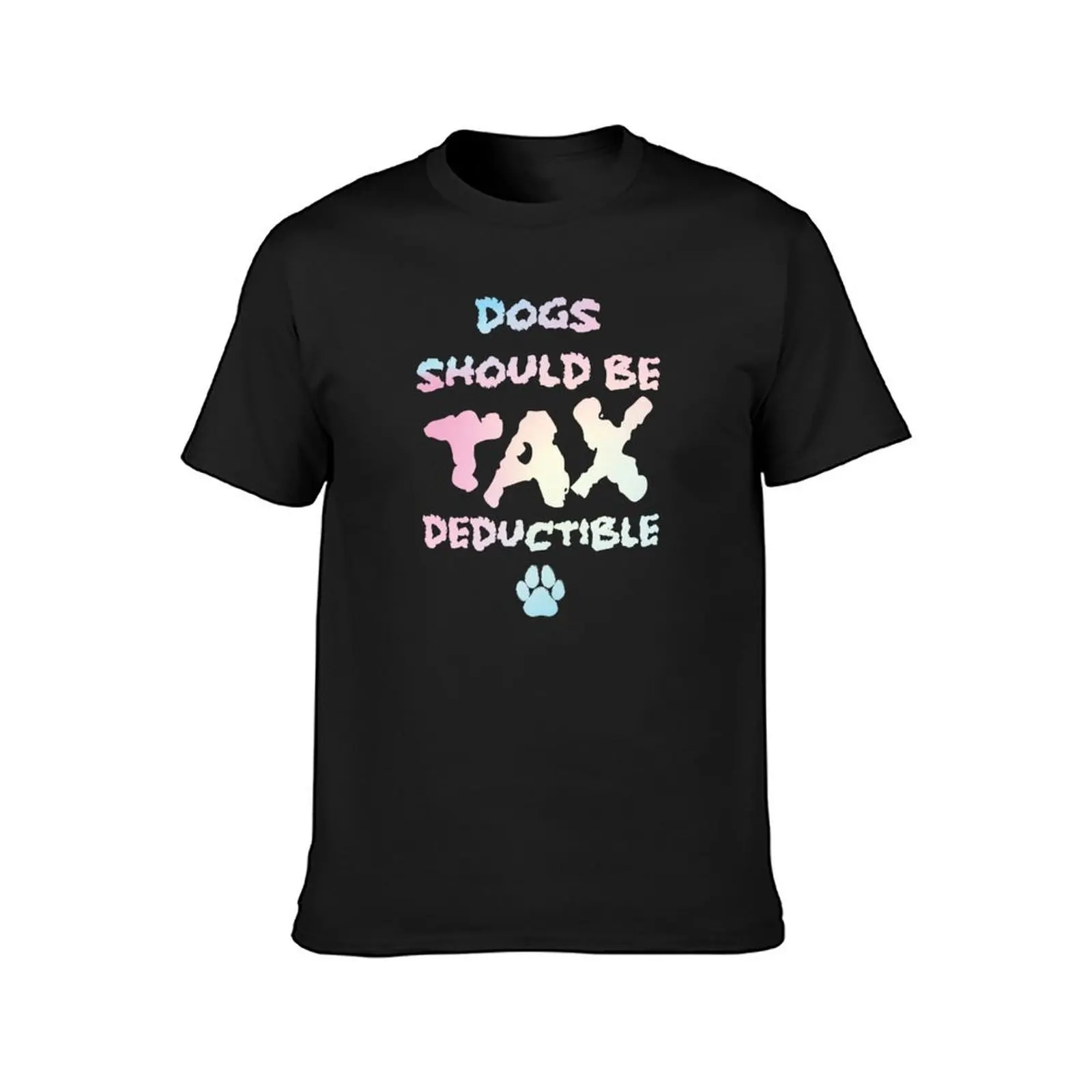 Dogs should be tax deductible typography T-Shirt customs summer tops black t shirts for men