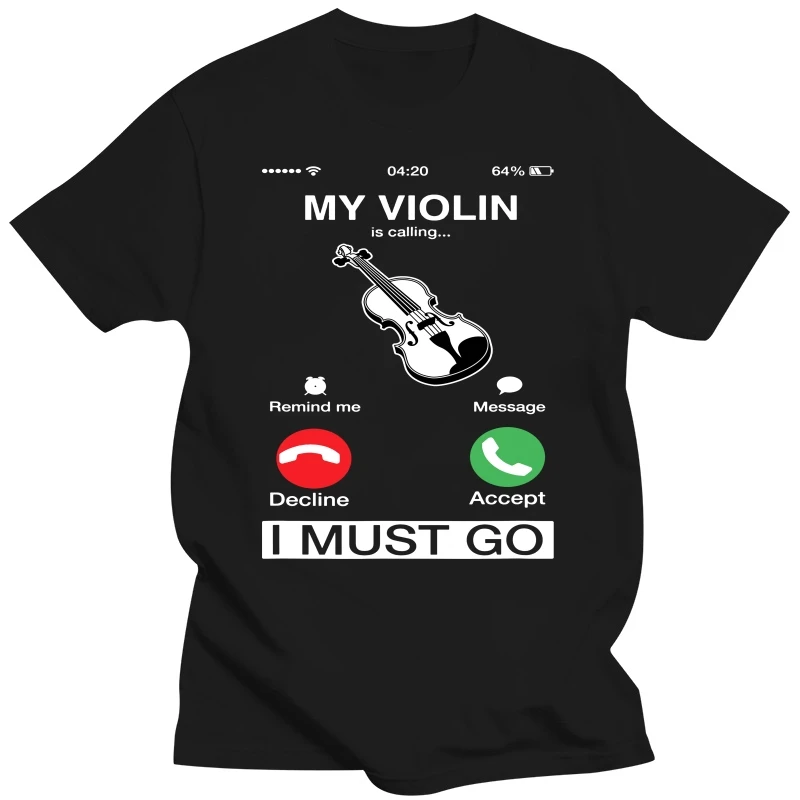 My Violin Is Calling And I Must Go Funny Phone Screen Humor Short Sleeve T-Shirt Men Special Casual Tees Cotton T Shirt Unique