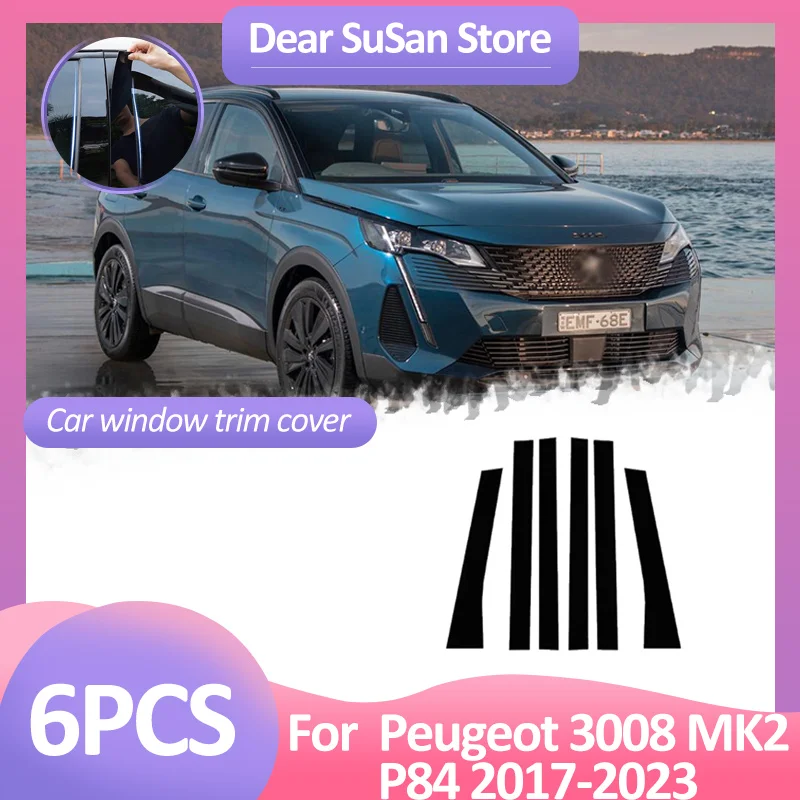 

6pcs Car Window Trim Cover For Peugeot 3008 MK2 P84 2017 2018 2019 2020 2021 2022 2023 Pillar Door Stickers Gloss Accessories