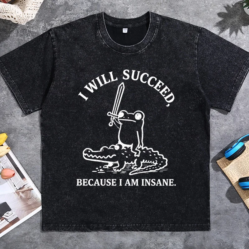 I Will Succeed Because I Am Insane Frog T-Shirt Funny Meme Frog Tee Crocodile Animal Humor Tshirt Men Women Streetwear