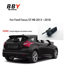 Trunk Handle rear view Camera For Ford Focus ST HB 2013 2014 2015 2016 2017 2018 HD CCD vehical backup Reverse Parking Camera