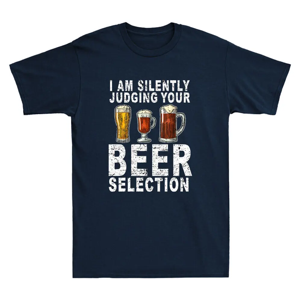 I Am Silently Judging Your Beer Selection Funny Beer Drinking Joke Men's T-Shirt