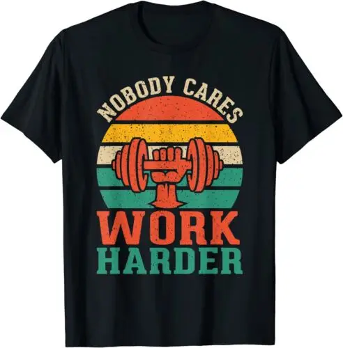 Nobody Cares Work Hard Fitness Calisthenics Bodybuilding T-Shirt