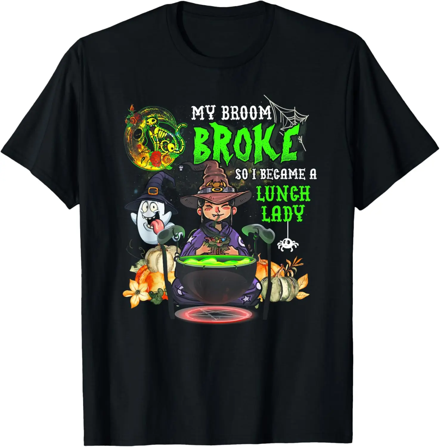 My Broom Broke So I Became A Lunch Lady Life Halloween T-Shirt