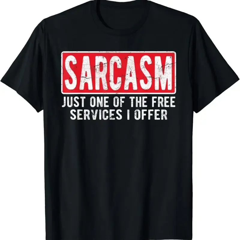 Sarcasm One Of The Free Services I Offer_ Sarcastic Humor T Shirt