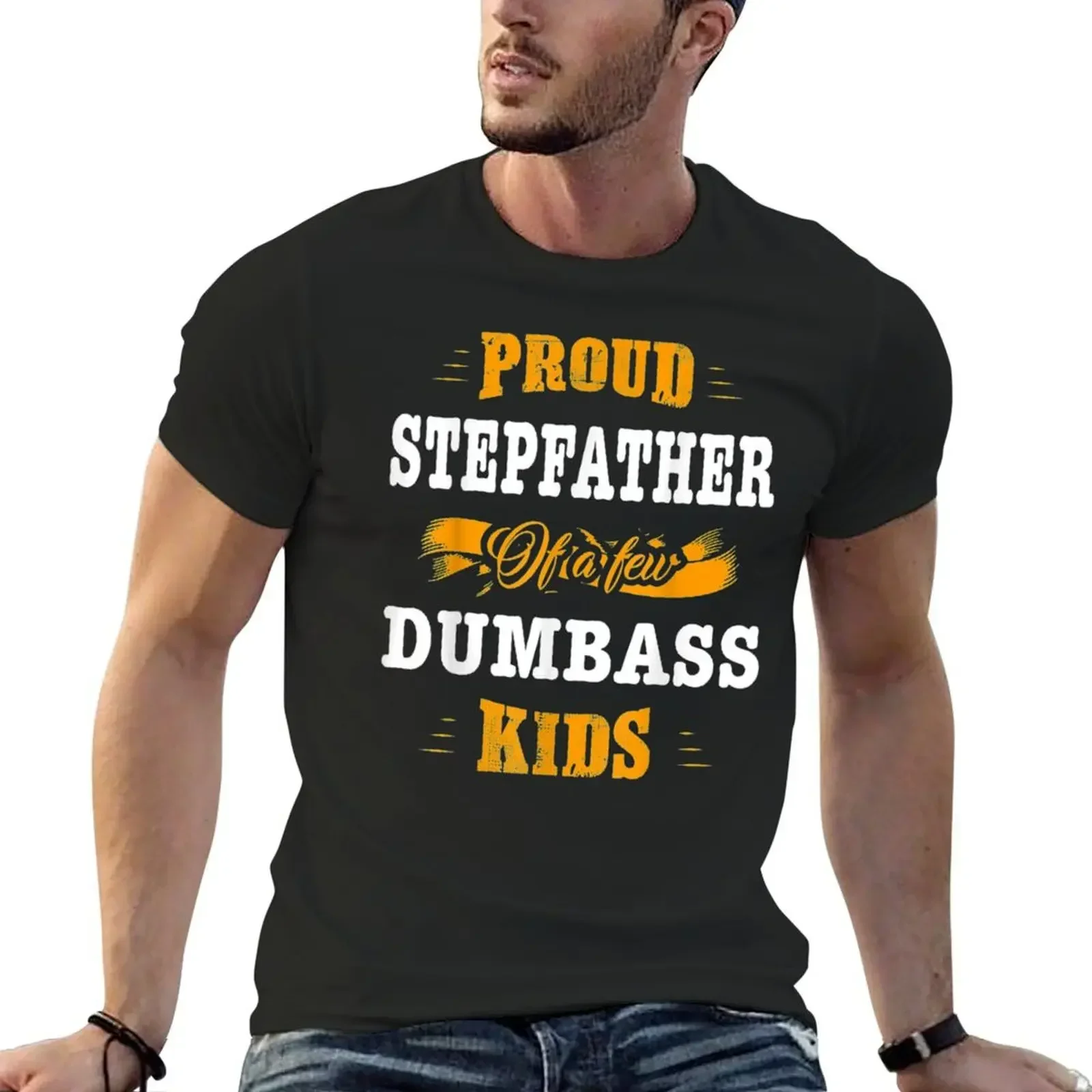 Proud Stepfather Of A Few Dumbass Kids T-Shirt oversized t shirt essential t shirt designer shirts oversized t shirts for men