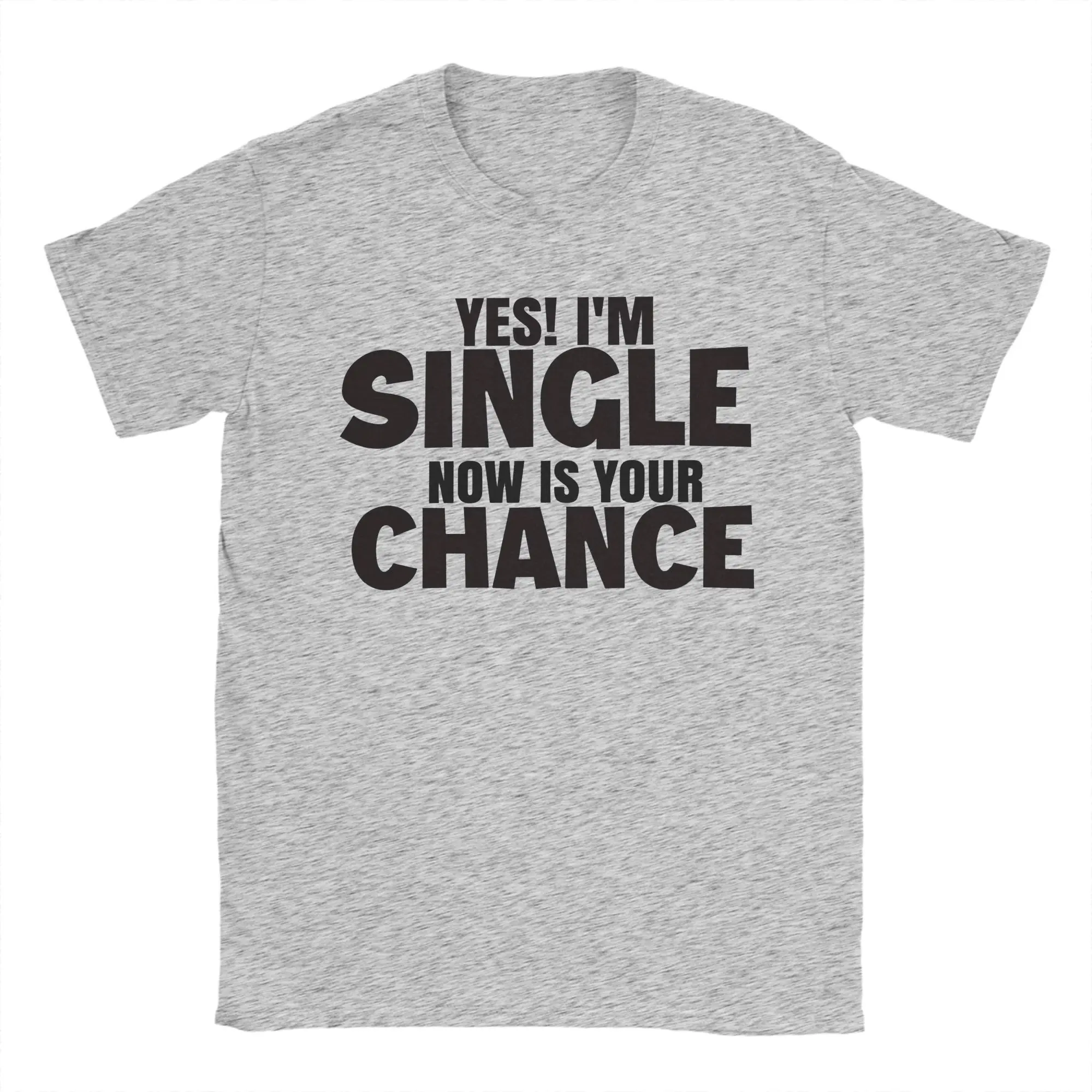 Kawaii Funny Yes I'm single now is your chance  T Shirt Men Cotton Short Sleeve  O-neck Summer Tops Shirts