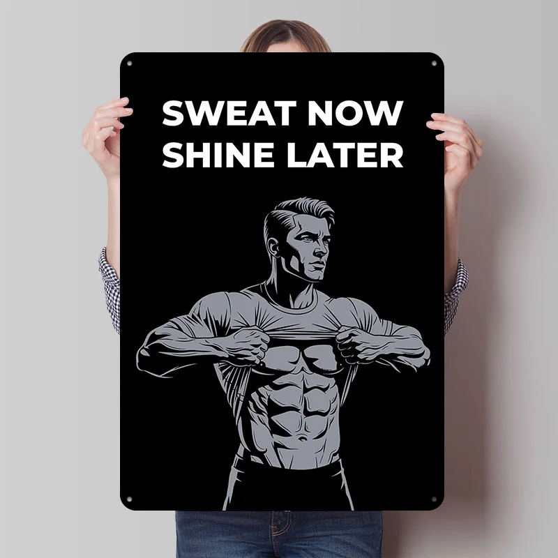 Sweat Now Shine Later. Gym Motivation Metal Poster Custom Wall Art Retro Vintage Tinplate Signs for Man Cave Home and Decoration