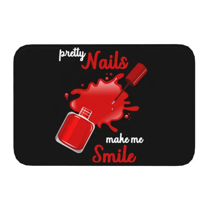 Pretty Nails Make Me Smile Door Floor Bath Kitchen Mats Anti-Slip Indoor Nail Polish Doormat Toilet Entrance Rug Carpet Footpad