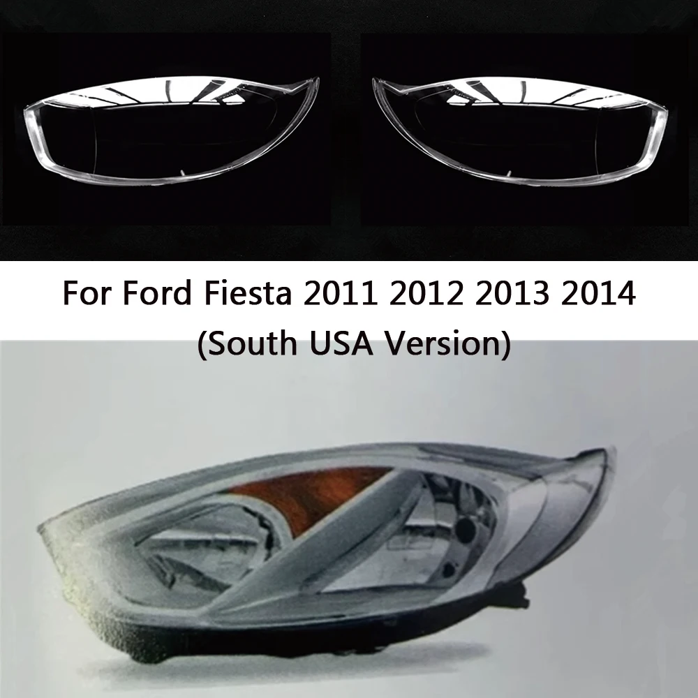 

For Ford Fiesta 2011 2012 2013 2014 (South USA Version) front Car Headlight Cover Lens Shell Lampcover Lampshade Headlamp