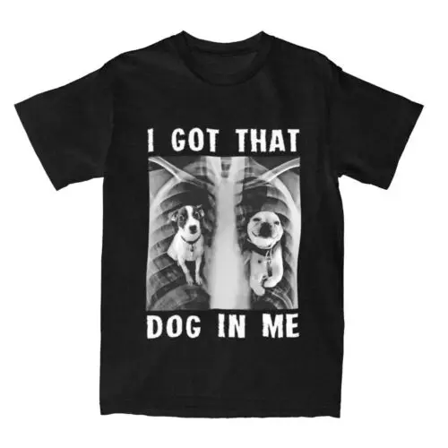 I Got That Dog In Me Xray Meme T-Shirt O-Neck Casual Harajuku Unisex