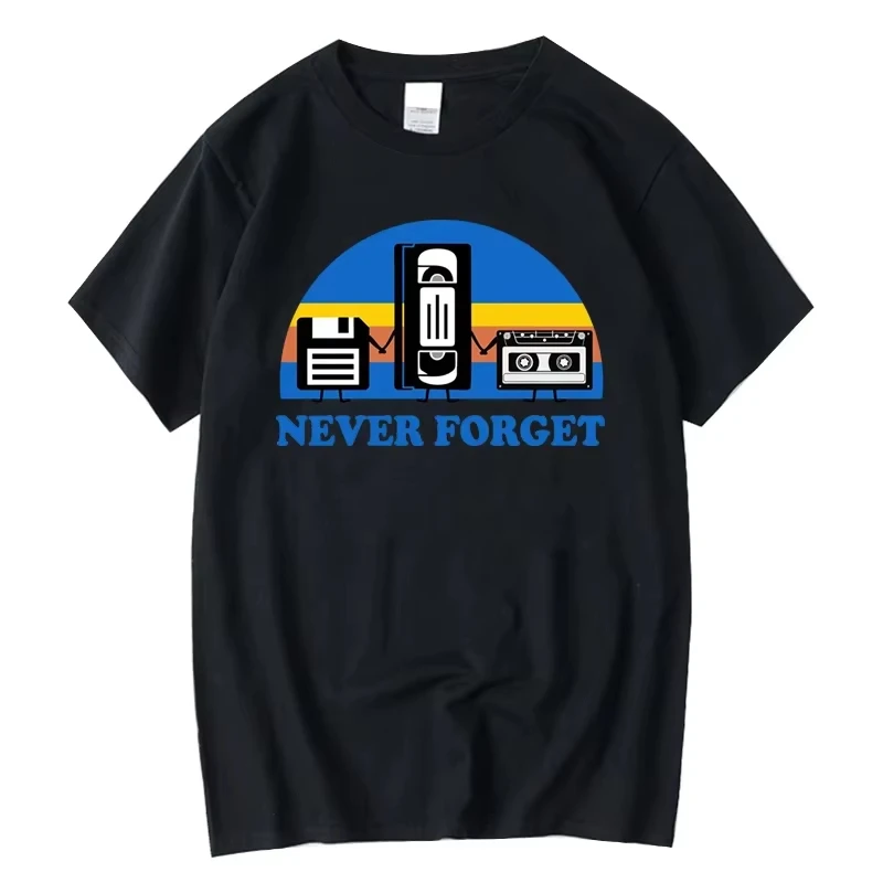 Never Forget Sarcastic Graphic Music Funny Printed 100% Cotton T-Shirt Men Loose Male Tshirt Casual Summer Short Sleeve