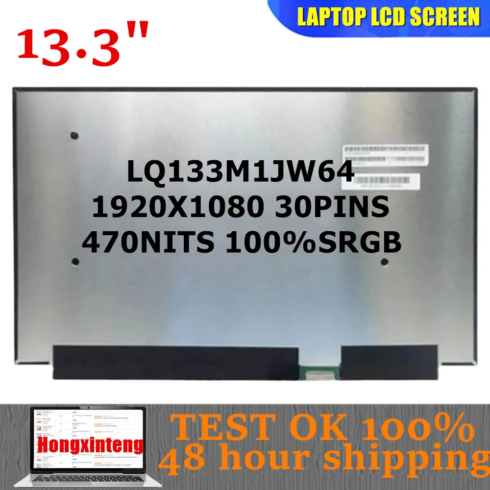

LQ133M1JW64 13.3"INCH 1920×1080 IPS 30PINS 100%SGRB 470NITS For Toshiba G83,HS Laptop LCD Screen Matrix