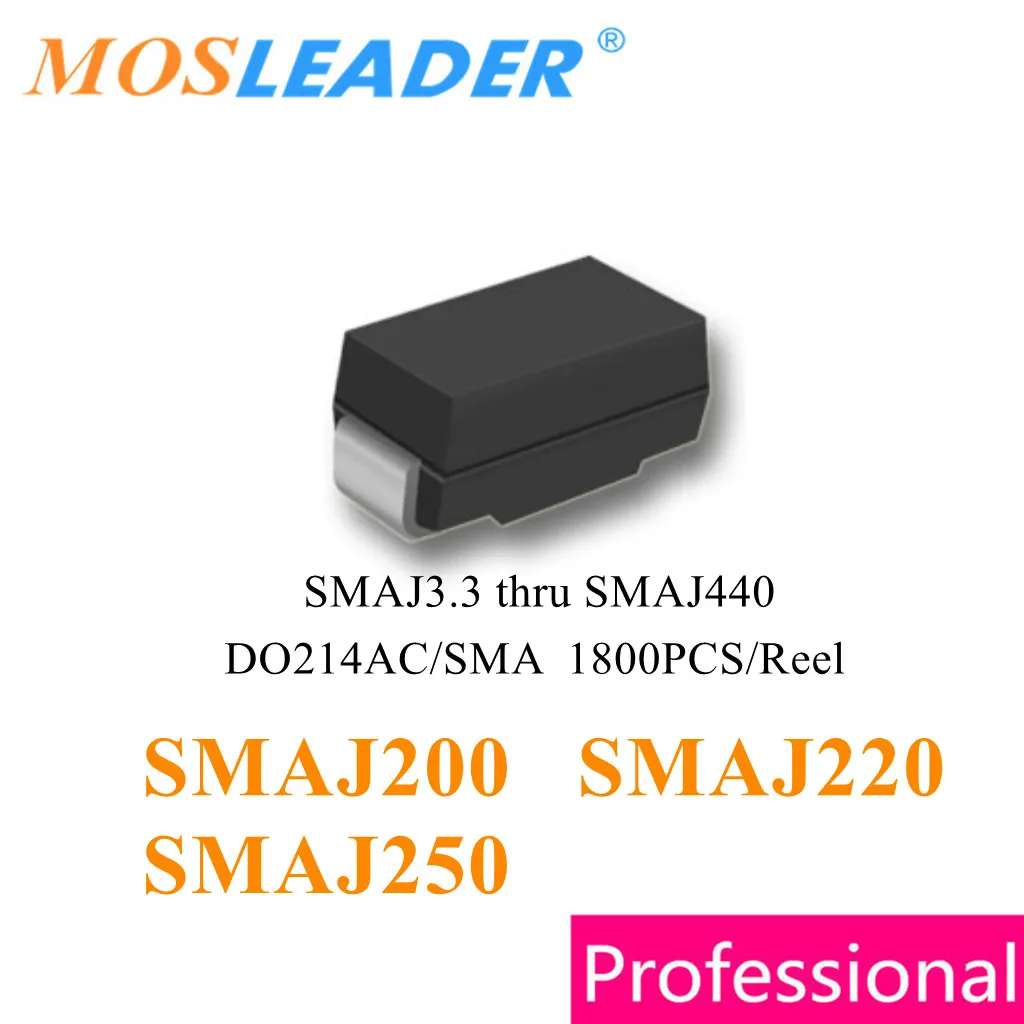 

Mosleader 1800 шт. SMAJ200 SMAJ220 SMAJ250 SMA TVS SMAJ200A SMAJ220A SMAJ250A DO214AC SMAJ200CA SMAJ220CA SMAJ250CA Сделано в Китае