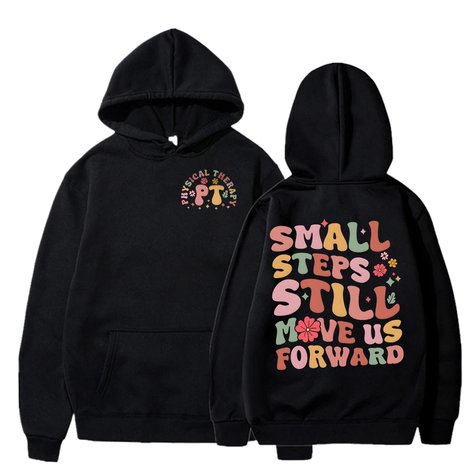 

Flowers Fashion Hoodies Women Small Steps Still Move Us Forward Cartoon Designs Pullover Hoodie Physical Therapist Sweatshirts