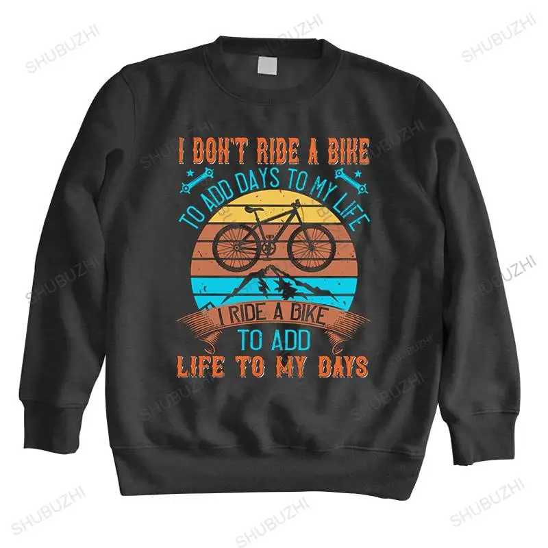 

Trendy Male MTB hoodie Cotton Casual hoodies I Ride A Mountain Bike To Add Life To My Days sweatshirts Top Slim Fit Clothes