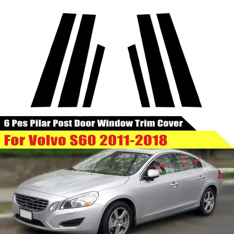 

Car Glossy Black Pillar Posts Trims Kits For Volvo S60 2011 2012 2013 2014 2015-2018 Door Window Exterior Stickers Decoration