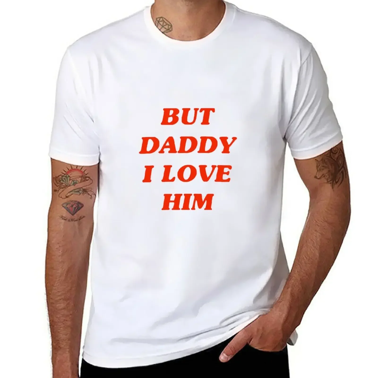 

But Daddy I Love Him T-Shirt summer tops black t-shirts for men mens designer clothes Short Sleeve Round Collar New Arrival 2024