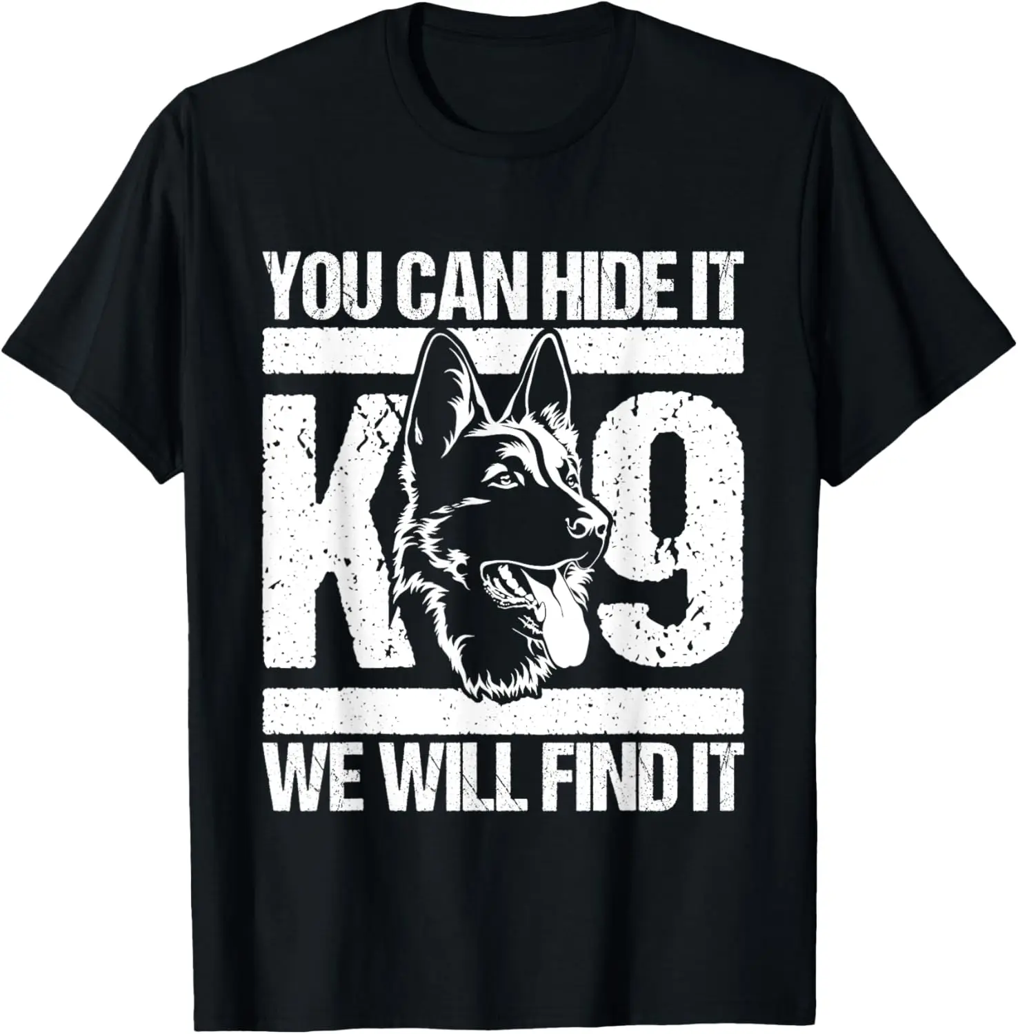 You Can Hide It K-9 We Will Find It Blue Line Police Officer T-Shirt