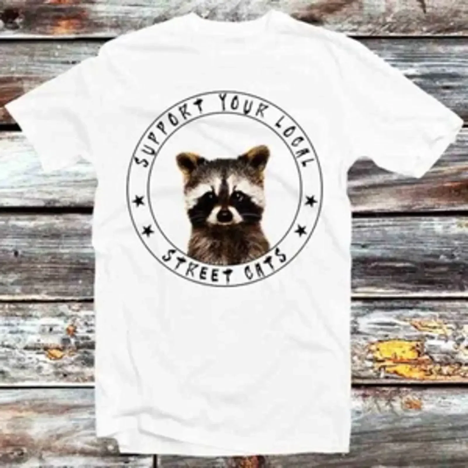 Support Your Local Street Cats Funny Raccoon Possum Lover T Shirt B889 vintage Washed Stretched fashion homme Casual Unisex