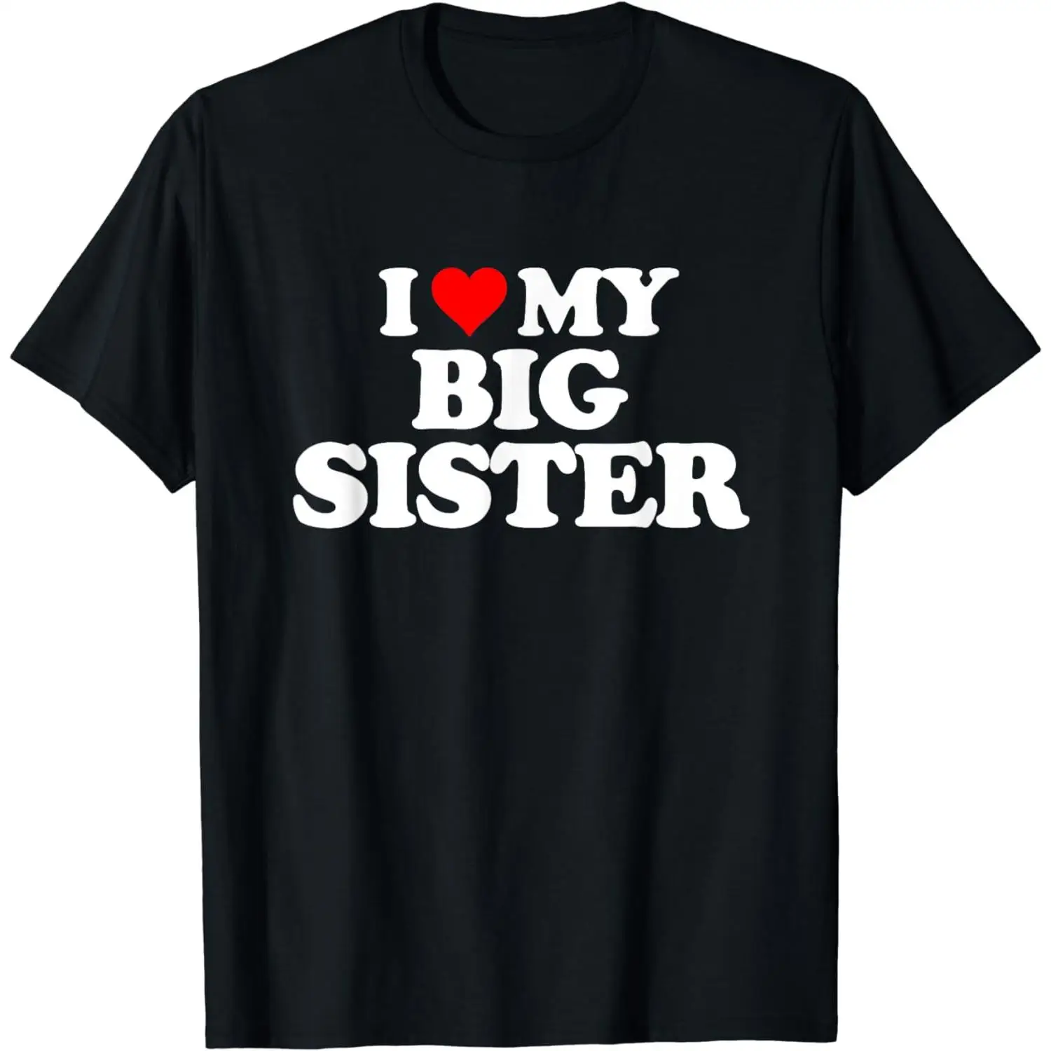 

Women's I Love My Big Sister T-shirt Funny Sibling Slogan Tee Sister Gift Graphic Top