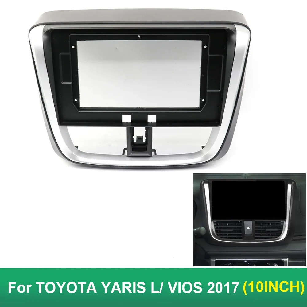 

Для 2017 TOYOTA YARIS L/ VIOS (10,1 дюйма) автомобильный радиоприемник Fascias Android GPS MP5 стереоплеер 2 Din головное устройство панель установка рамы приборной панели