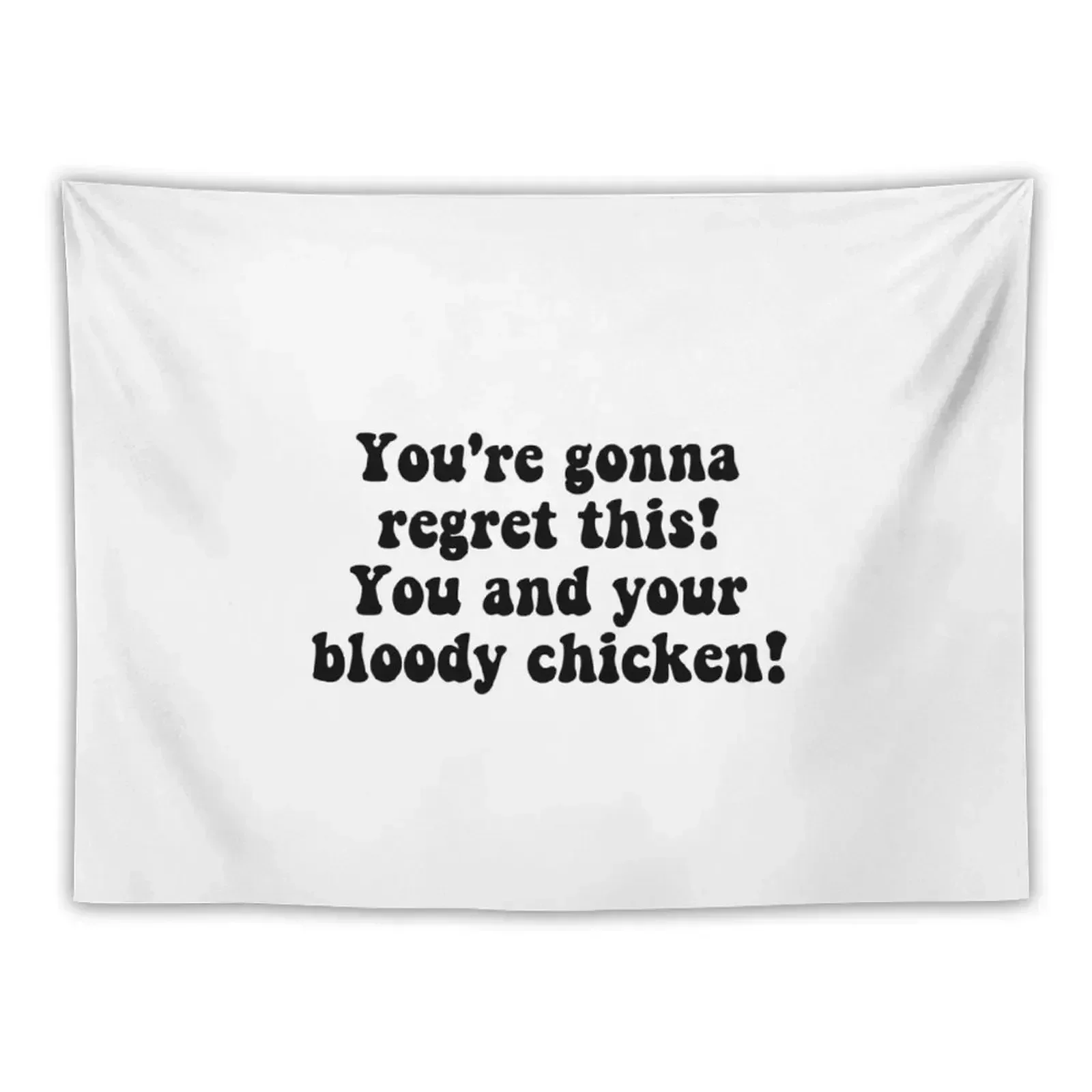 You're gonna regret this! You and your bloody chiken! Tapestry Wall Hangings Decoration Decor Home Wall Coverings Tapestry