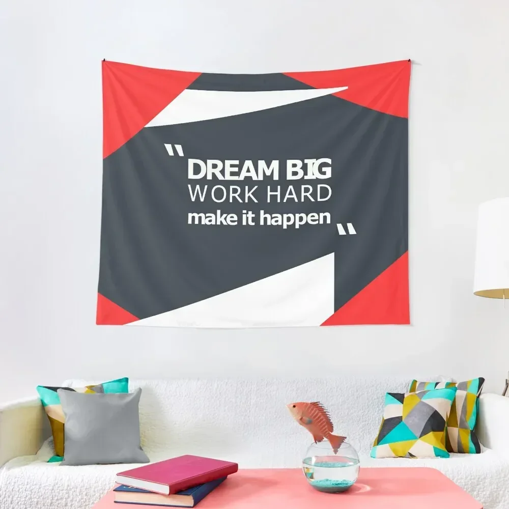 

DREAM BIG WORK HARD MAKE IT HAPPEN Tapestry Decor For Room Outdoor Decor Room Decor Tapestry