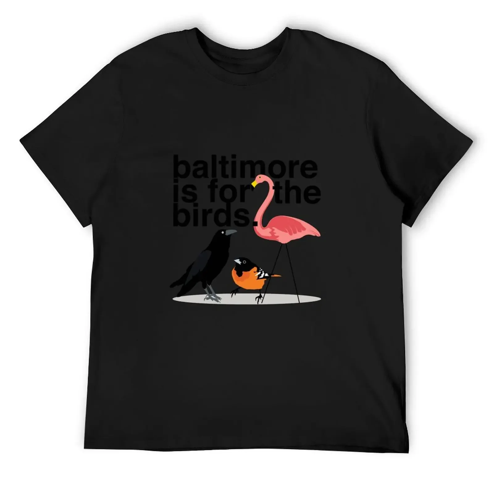 

Baltimore is for the Birds- Limited Edition Perfect Gift T-Shirt Funny t-shirt luxury designer essential t shirt t shirts men