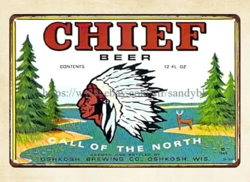 1pcs metal bar signs Chief Beer Label Call Of The North Oshkosh, WIS metal tin sign