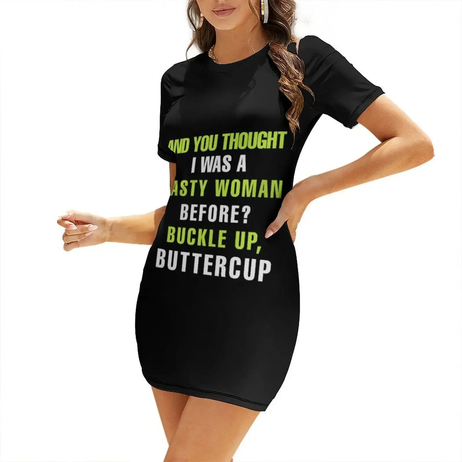 

Whoopi Goldberg T Shirt - AND YOU THOUGHT I WAS A NASTY WOMAN BEFORE BUCKLE UP BUTTERCUP Short-Sleeved Dress summer dress daily