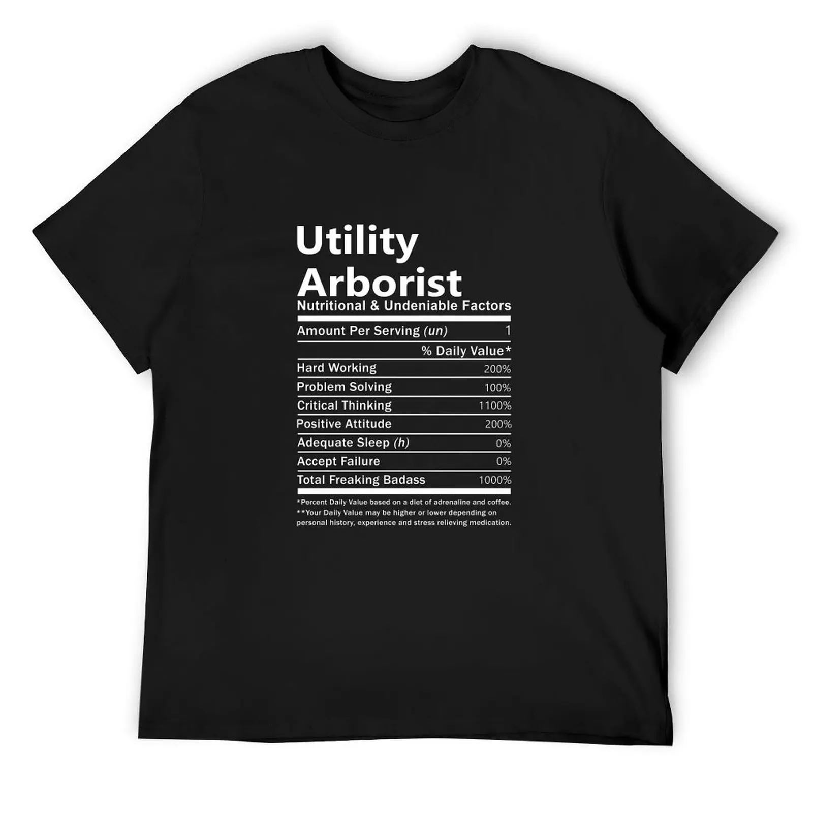 Utility Arborist T Shirt - Nutritional And Undeniable Factors Gift Item Tee T-Shirt sports fans summer clothes t shirt for men