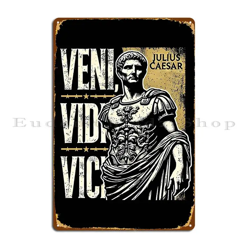 Veni Vidi Vici Iconic Julius Caesar Victory Metal Signs Kitchen Create Wall Cave Wall Mural Wall Decor Tin Sign Poster