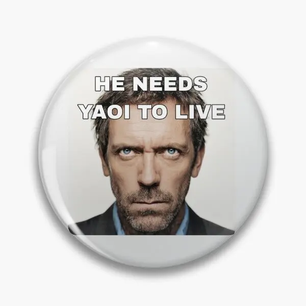 House Md He Needs Yaoi To Live  Soft Button Pin Fashion Badge Cute Decor Gift Lover Lapel Pin Cartoon Creative Hat Funny Women