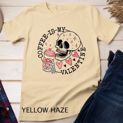 Coffee Is My Valentine Funny Skeleton Skull Valentines Day Unisex T-shirt