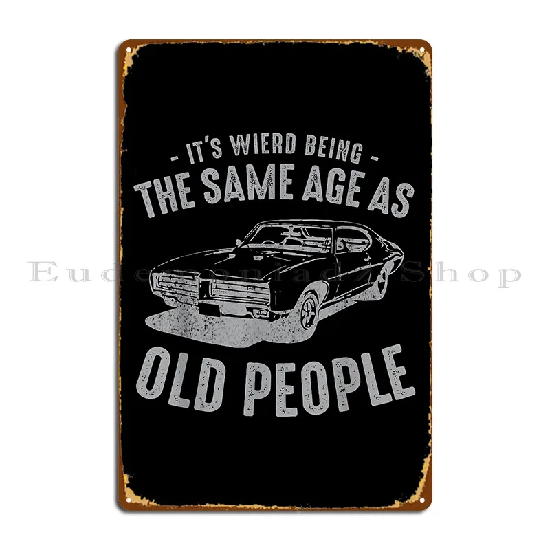 Странно быть в таком же эпоху, как и старики, крутой автомобиль, металлический плакат, дизайн клуба, гаража, Настенная роспись, фотообои, плакат