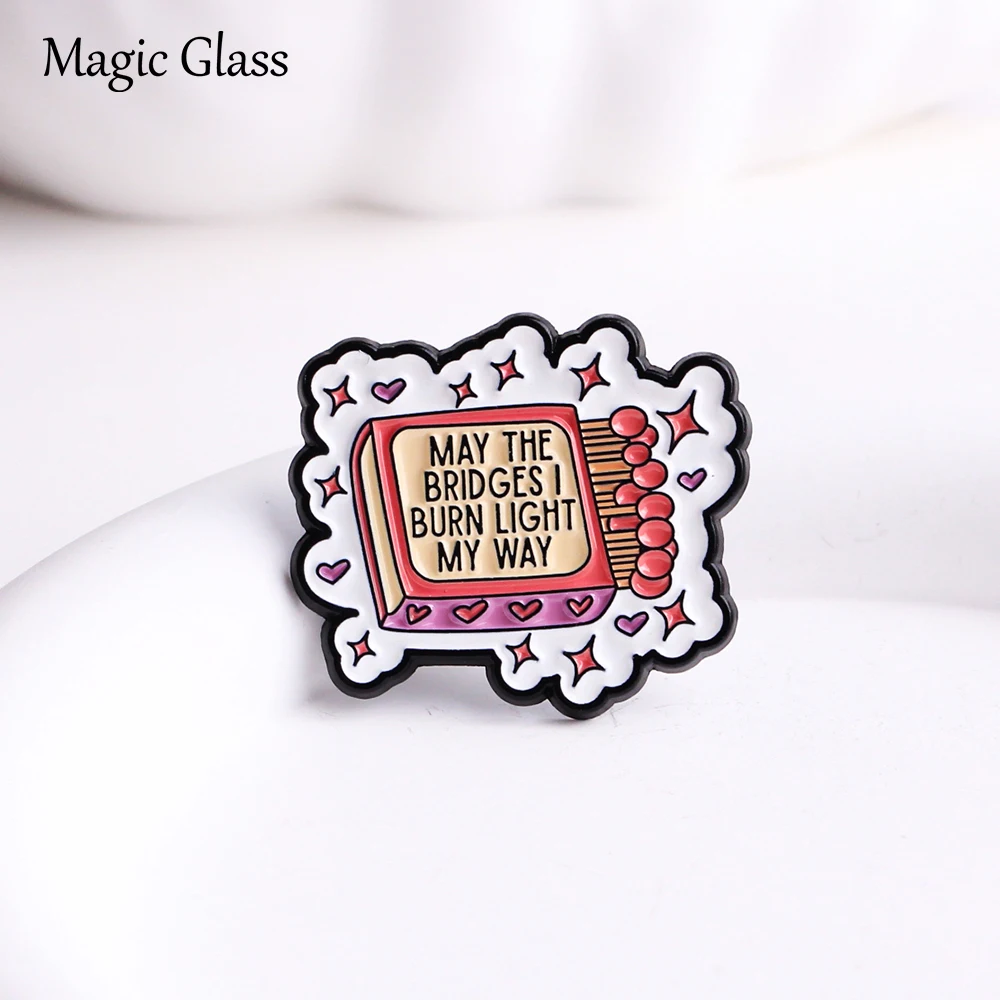 May The Bridges I Burn Light My Way Enamel Pin, Matchbox Quote Lapel Brooch, Funny Slogan Badge Backpack Clothing Decor Gift