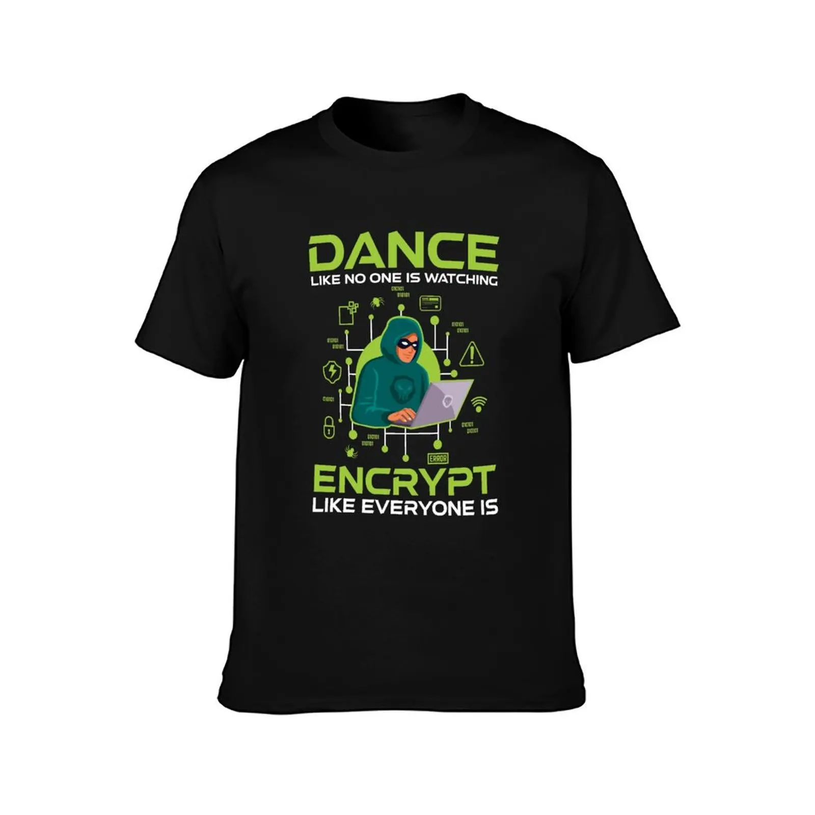 Dance like no one is watching Encrypt like everyone is T-Shirt shirts graphic tee hippie clothes men workout shirt