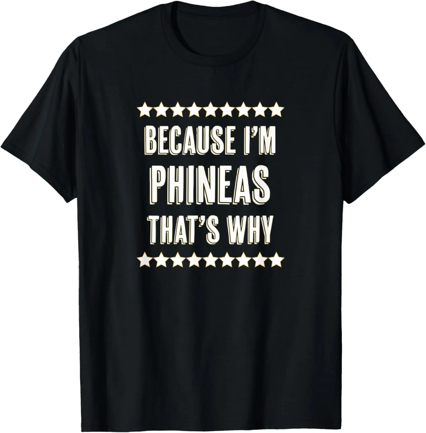 

Because I'm - PHINEAS - That's Why | Funny Name Gift - T-Shirt