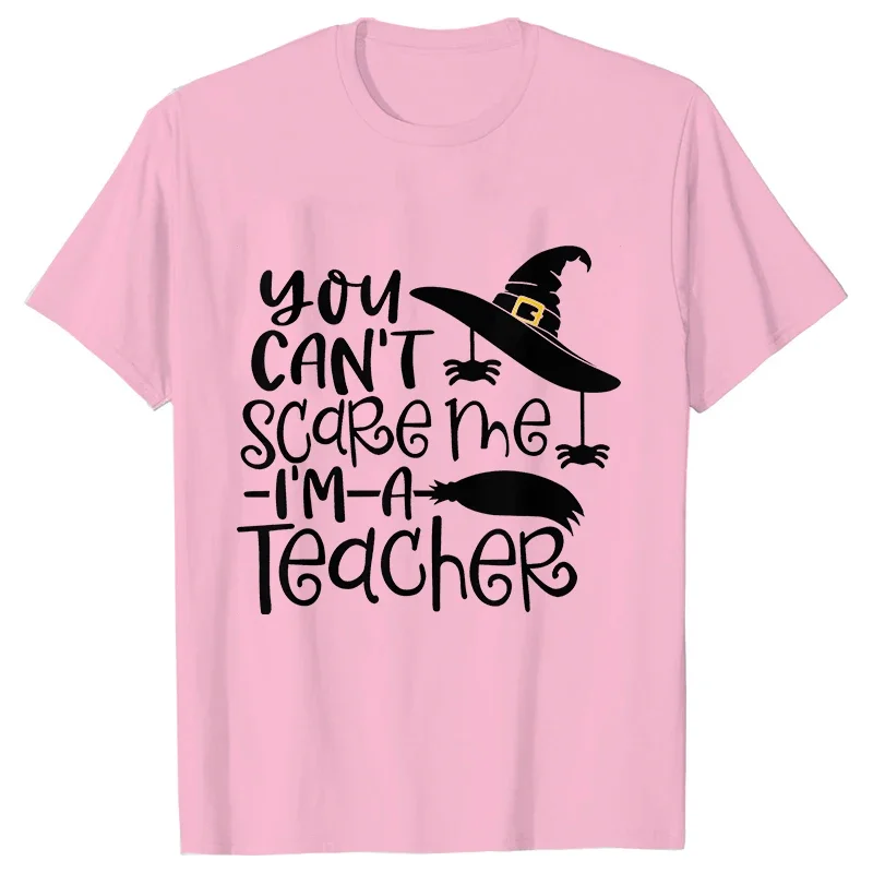 Women T-shirts You Can\'t Scare Me I\'m A Teacher Halloween Tee Shirt Femme Best Teacher Group Tshirts O-neck Short Sleeve Tops