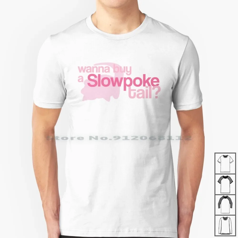 Wanna Buy A Slowpoke Tail ? T Shirt 100% Cotton Geeky Slowpoke Tail Team Rocket Wanna Buy Silly Anime Manga Indigo League Johto