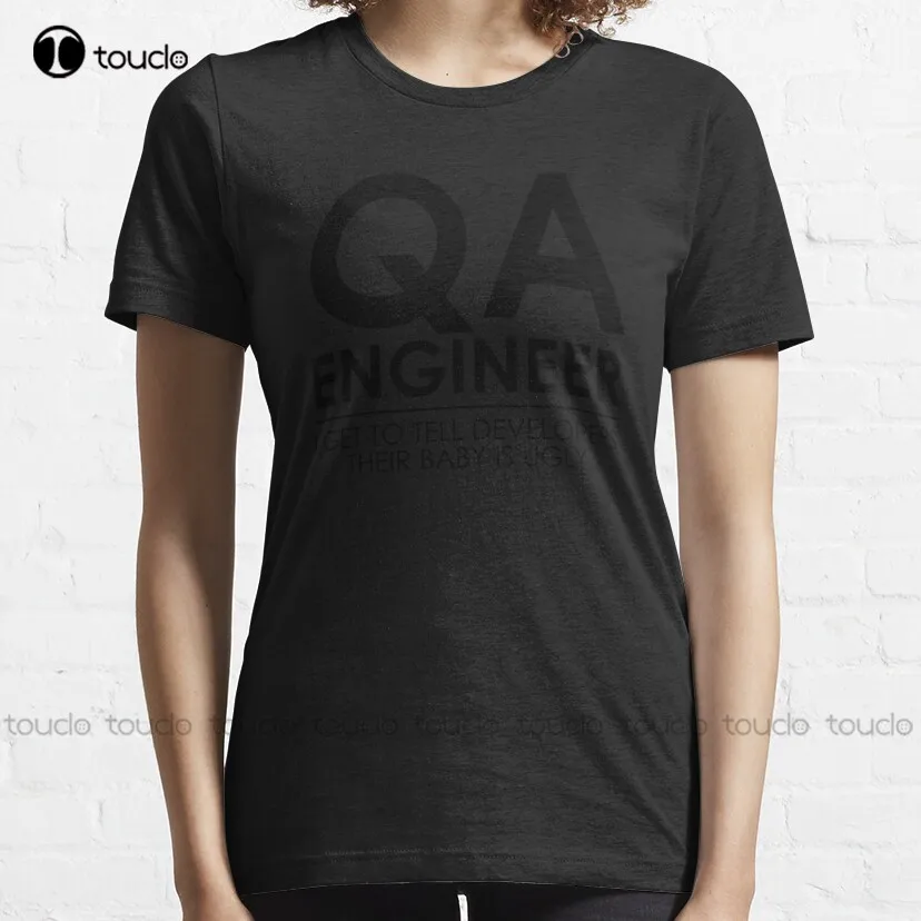 Qa Engineer. I Get To Tell Developers Their Baby Is Ugly Classic T-Shirt T Shirt Men New Popular Creative Funny Shirt Xs-5Xl New