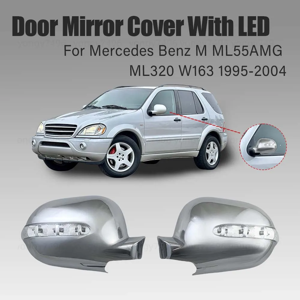 

Door Mirror Cover With LED Trim For Mercedes Benz M ML55 AMG ML320 W163 1995 - 2004 Chrome Silver Car Accessories Stickers