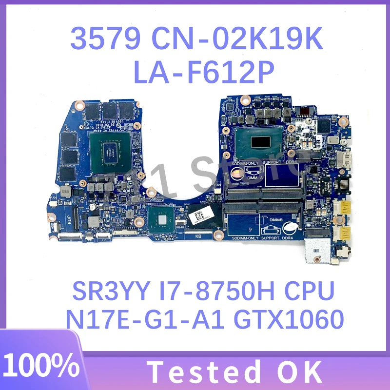 Mainboard CN-02K19K 02K19K 2K19K LA-F612P W/SR3YY I7-8750H CPU For DELL 3579 3779 Laptop Motherboard N17E-G1-A1 GTX1060 100%Test